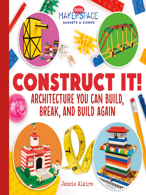 Title details for Construct It! Architecture You Can Build, Break, and Build Again by Jessie Alkire - Available